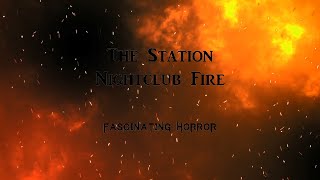 The Station Nightclub Fire  A Short Documentary  Fascinating Horror [upl. by Haye]