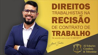 DIREITOS TRABALHISTAS NA RESCISÃO DE CONTRATO DE TRABALHO [upl. by Nadnarb]