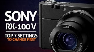 Top 7 Sony RX100 Mk V Settings to Change [upl. by English]