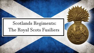 Scotlands Regiments The Royal Scots Fusiliers [upl. by Butcher]